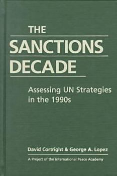 The Sanctions Decade: Assessing UN Strategies in the 1990s