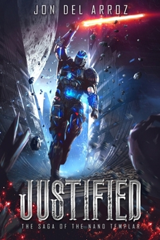 Justified - Book #1 of the Saga of the Nano Templar