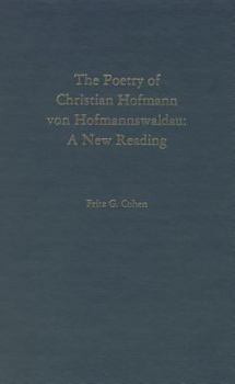 The Poetry of Christian Hofmann Von Hofmannswaldau: A New Reading (Studies in German Literature, Linguistics, and Culture)