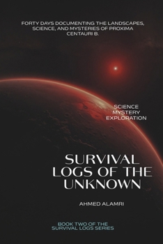 Paperback Survival Logs of the Unknown: Expedition Logs from Humanity’s First Expedition to Proxima Centauri b Book