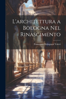 Paperback L'architettura a Bologna Nel Rinascimento [Italian] Book