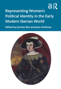 Paperback Representing Women's Political Identity in the Early Modern Iberian World Book