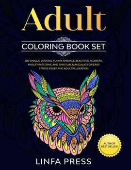 Paperback Adult Coloring Books Set: 200 Unique Designs, Funny Animals, Beautiful Flowers, Paisley Patterns, and Spiritual Mandalas For Easy Stress Relief Book