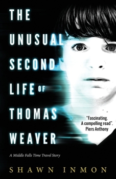 The Unusual Second Life of Thomas Weaver: Episode One - Book #1 of the Middle Falls Time Travel