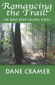Paperback Romancing the Trail: Six Days Atop Laurel Ridge Book
