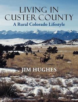 Paperback Living in Custer County: A Rural Colorado Lifestyle Book