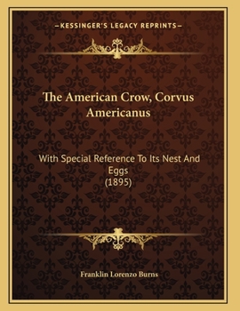 The American Crow: (corvus Americanus) With Special Reference To Its Nest And Eggs