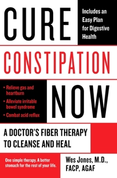 Paperback Cure Constipation Now: A Doctor's Fiber Therapy to Cleanse and Heal Book