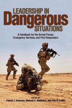 Paperback Leadership in Dangerous Situations: A Handbook for the Armed Forces, Emergency Services, and First Responders Book