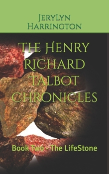 Paperback The Henry Richard Talbot Chronicles: Book Two - The LifeStone Book