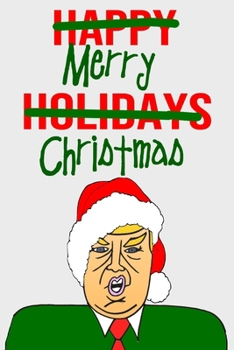 Paperback Happy Holidays Merry Christmas: Blank Lined Donald Trump Christmas Journal Book Better Than A Card Book