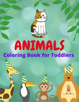 Paperback Animals Coloring Book For Toddlers: Animals Coloring Book with Elephants, Lions, Horses, Owls, Cats, Dogs and More Book