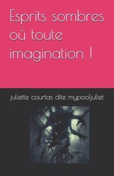 Paperback Esprits sombres où toute imagination ! [French] Book