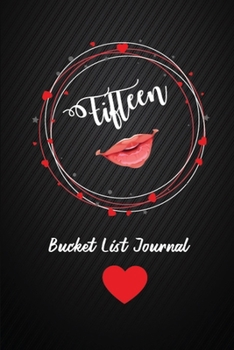 Fifteen Bucket List Journal: 15th Birthday Gifts For Women. 6x9 Inch 100 Pages Perfect Birthday Gift Notebook For  Women. Lined Pages, Birthday Gift For 15 Year Old Woman