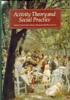 Activity Theory and Social Practice: Cultural-Historical Approaches