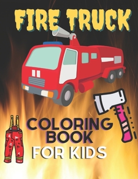 Paperback Fire Truck Coloring Book For Kids: Best Birthday Gift For Brave Firefighter Son Book