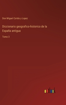 Hardcover Diccionario geografico-historico de la España antigua: Tomo 3 [Spanish] Book