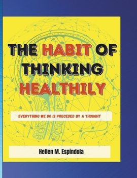 The Habit of Thinking Healthily:: Everything We Do Is Preceded By A Thought