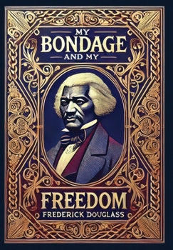 Hardcover My Bondage and My Freedom (Collector's Edition) (Laminated Hardback with Jacket) Book