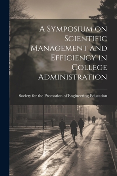 Paperback A Symposium on Scientific Management and Efficiency in College Administration Book