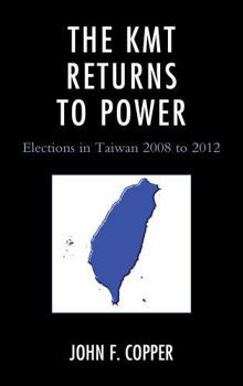 Paperback The KMT Returns to Power: Elections in Taiwan, 2008-2012 Book