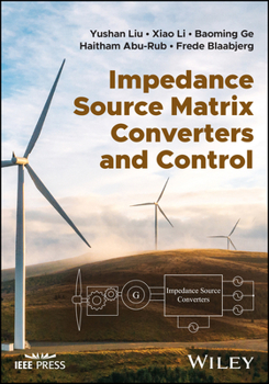 Hardcover Impedance Source Matrix Converters and Control Book