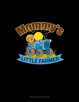 Paperback Mommy's Little Farmer: Unruled Composition Book