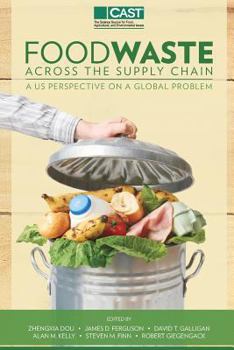 Paperback Food Waste Across the Suppy Chain: A U.S. Perspective on a Global Problem Book