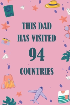 Paperback This Dad Has Visited 94 countries: A Travel Journal to organize your life and working on your goals: Passeword tracker, Gratitude journal, To do list, Book