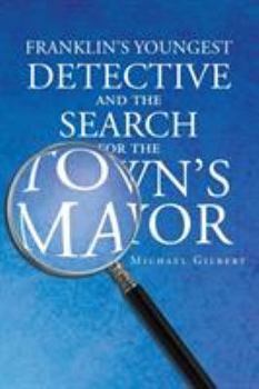 Paperback Franklins Youngest Detective: The Search for the Town's Mayor Book