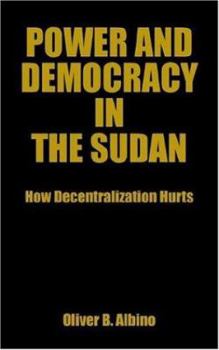 Paperback Power and Democracy in the Sudan: How Decentralization Hurts Book