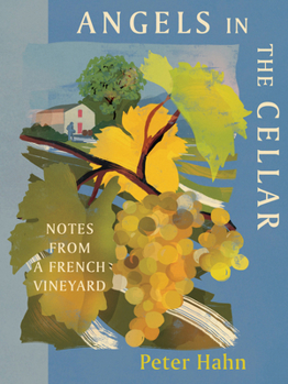 Paperback Angels in the Cellar: Notes from a French Vineyard Book