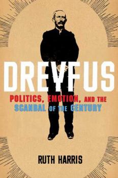 Hardcover Dreyfus: Politics, Emotion, and the Scandal of the Century Book