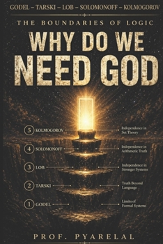 Paperback Why Do We Need God: The Logic and Mathematics Book