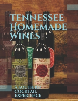 Paperback Tennessee Homemade Wines: A Southern Cocktail Experience Book