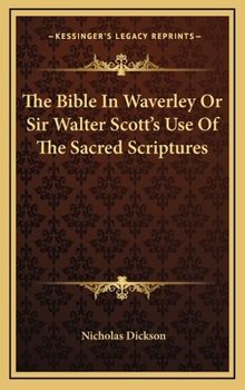 Hardcover The Bible in Waverley or Sir Walter Scott's Use of the Sacred Scriptures Book