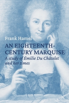 Paperback An eighteenth century marquise: A study of ?milie Du Ch?telet and her times Book