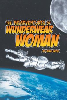 Paperback The Misadventures of Wunderwear Woman Book