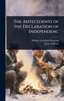 Hardcover The Antecedents of the Declaration of Independenc Book