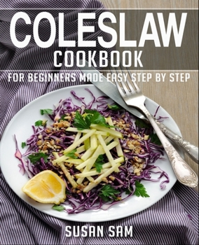 Paperback Coleslaw Cookbook: Book 2, for Beginners Made Easy Step by Step Book