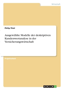 Paperback Ausgewählte Modelle der deskriptiven Kundenwertanalyse in der Versicherungswirtschaft [German] Book