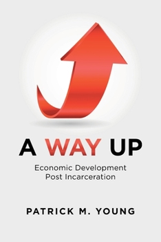 Paperback A Way Up: Economic Development Post Incarceration Book