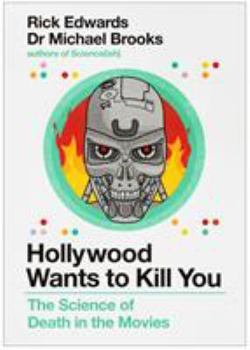 Hardcover Hollywood Wants to Kill You: The Peculiar Science of Death in the Movies Book