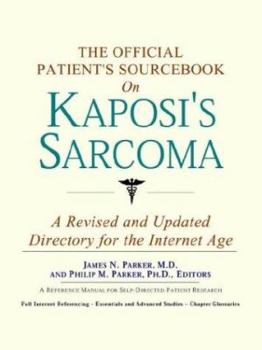 The Official Patient's Sourcebook on Kaposi's Sarcoma: A Revised and Updated Directory for the Internet Age