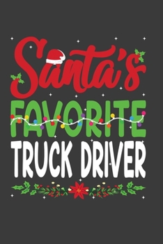 Santa's Favorite Truck Driver: Funny Christmas Present For Truck Driver.  Truck Driver Gift Journal for Writing, College Ruled Size 6" x 9", 100 ... hat, Christmas pine, white snow, lights.