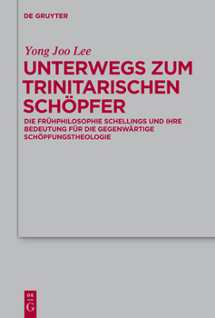 Hardcover Unterwegs Zum Trinitarischen Schöpfer: Die Frühphilosophie Schellings Und Ihre Bedeutung Für Die Gegenwärtige Schöpfungstheologie [German] Book