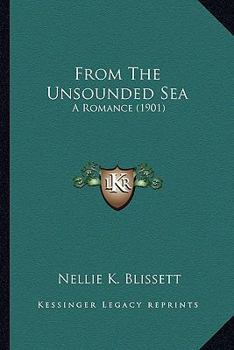 Paperback From The Unsounded Sea: A Romance (1901) Book