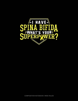Paperback I Have Spina Bifida What's Your Super Power?: Composition Notebook: Wide Ruled Book