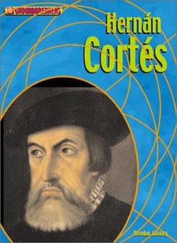 Hernan Cortes (Groundbreakers: Explorers) - Book  of the Groundbreakers