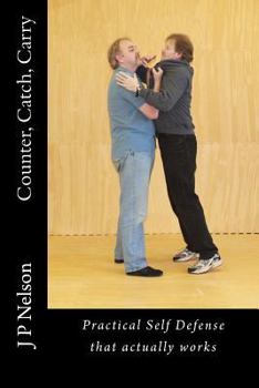 Paperback Counter, Catch, Carry: Practical Self Defense That Actually Works Book